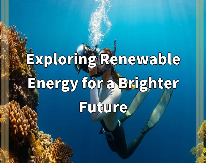Exploring Renewable Energy for a Brighter Future