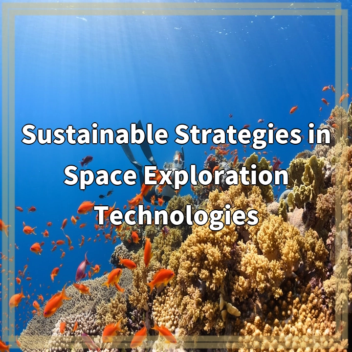 Sustainable Strategies in Space Exploration Technologies