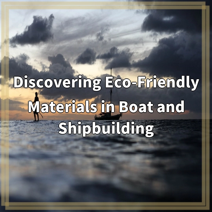 Discovering Eco-Friendly Materials in Boat and Shipbuilding