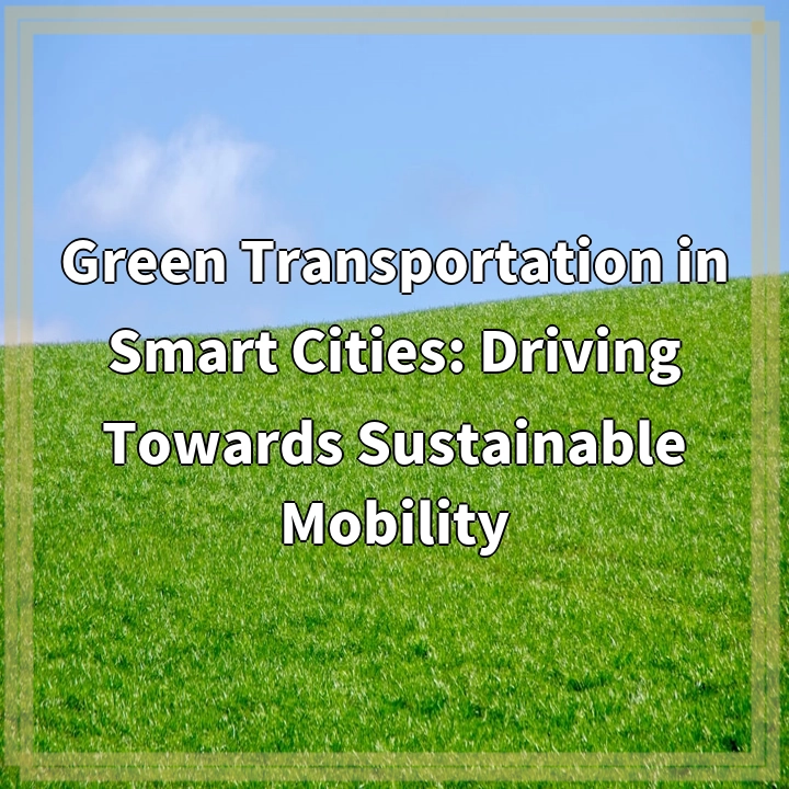 Green Transportation in Smart Cities: Driving Towards Sustainable Mobility