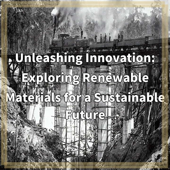 Unleashing Innovation: Exploring Renewable Materials for a Sustainable Future