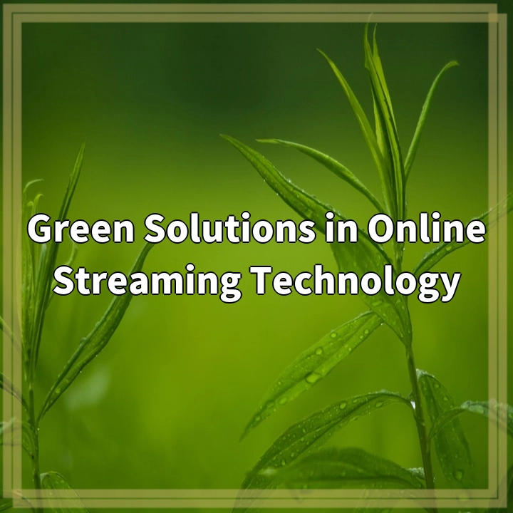 Green Solutions in Online Streaming Technology