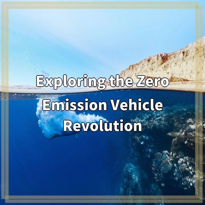 Exploring the Zero Emission Vehicle Revolution