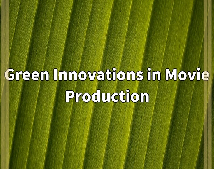 Green Innovations in Movie Production