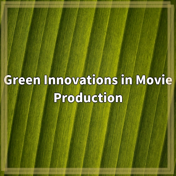 Green Innovations in Movie Production