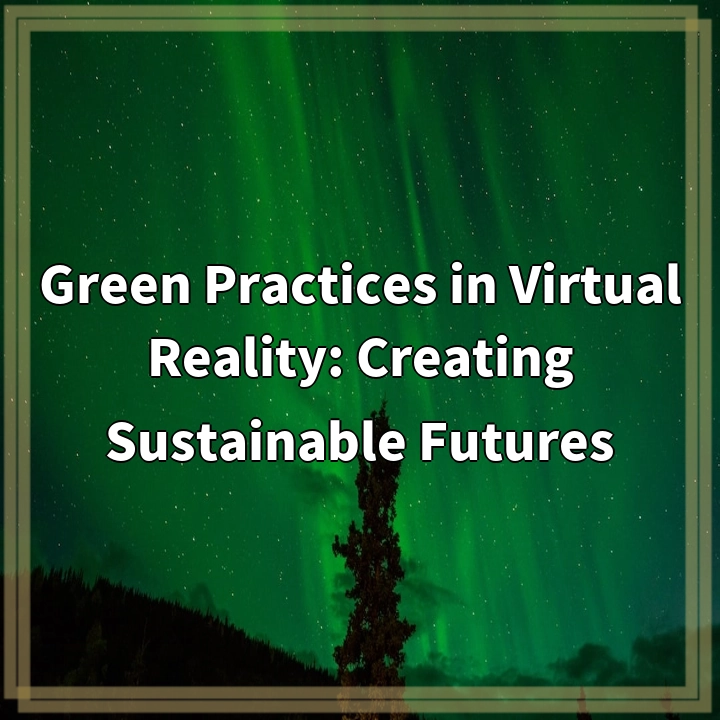 Virtual Reality for a Greener Future: Combining Technology and Sustainability