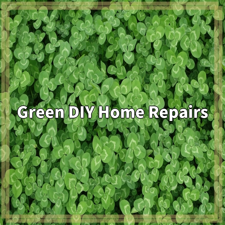 Green DIY Home Repairs