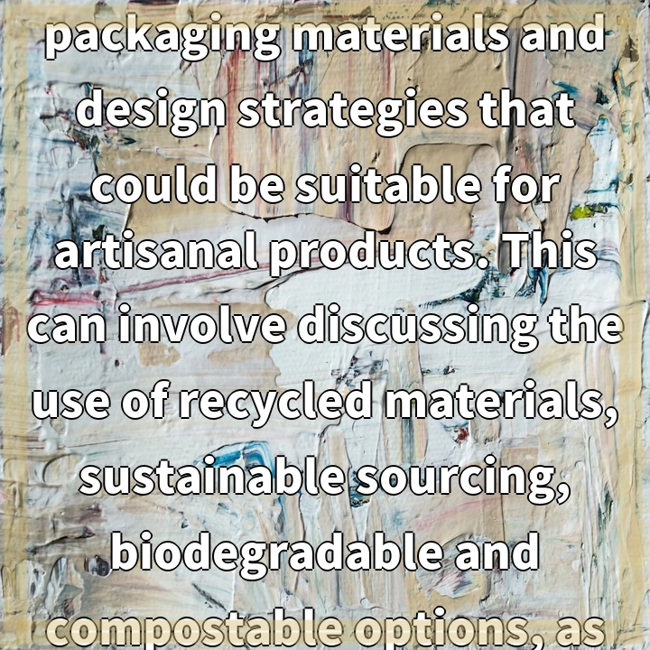 Creating sustainable packaging for artisanal products involved rigorous research aimed at developing eco-friendly solutions that address the specific needs and challenges of small-scale producers.

Background information can delve into the environmental impacts of traditional packaging materials and highlight the importance of having sustainable alternatives for artisanal products. This section can also touch on the growing consumer demand for eco-friendly packaging and the benefits it brings for both the environment and the brand’s reputation.

Exploring the topic entails looking into various sustainable packaging materials and design strategies that could be suitable for artisanal products. This can involve discussing the use of recycled materials, sustainable sourcing, biodegradable and compostable options, as well as considering factors like functionality and visual appeal.

Including case studies or examples allows you to showcase real-life companies or products that have successfully implemented sustainable packaging practices. You can highlight the specific challenges they faced and how they overcame them, highlighting any innovative or creative approaches they took. This section provides inspiration and practical insights for readers.

Keeping these elements in mind, a possible title for your blog could be “Driving the Shift: Sustainable Packaging Innovations for Artisanal Delights.