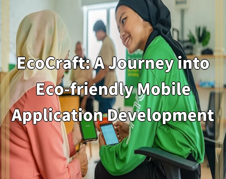 EcoCraft: A Journey into Eco-friendly Mobile Application Development