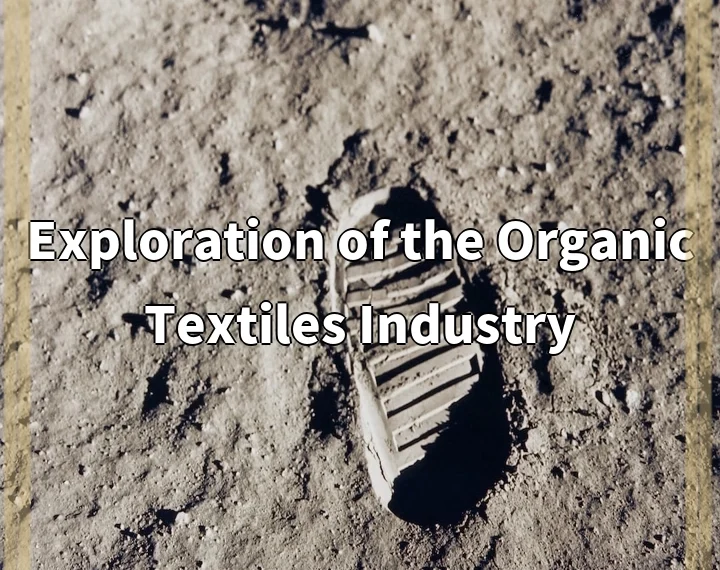 Exploration of the Organic Textiles Industry