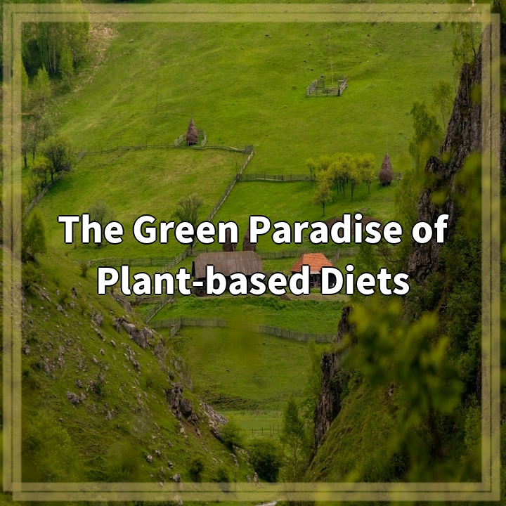 The Green Paradise of Plant-based Diets