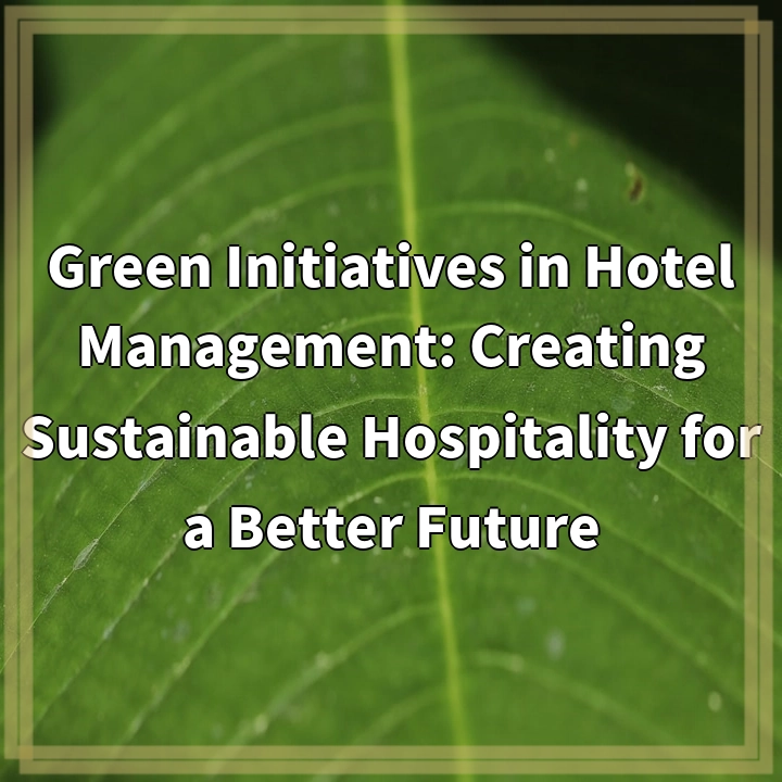 Green Initiatives in Hotel Management