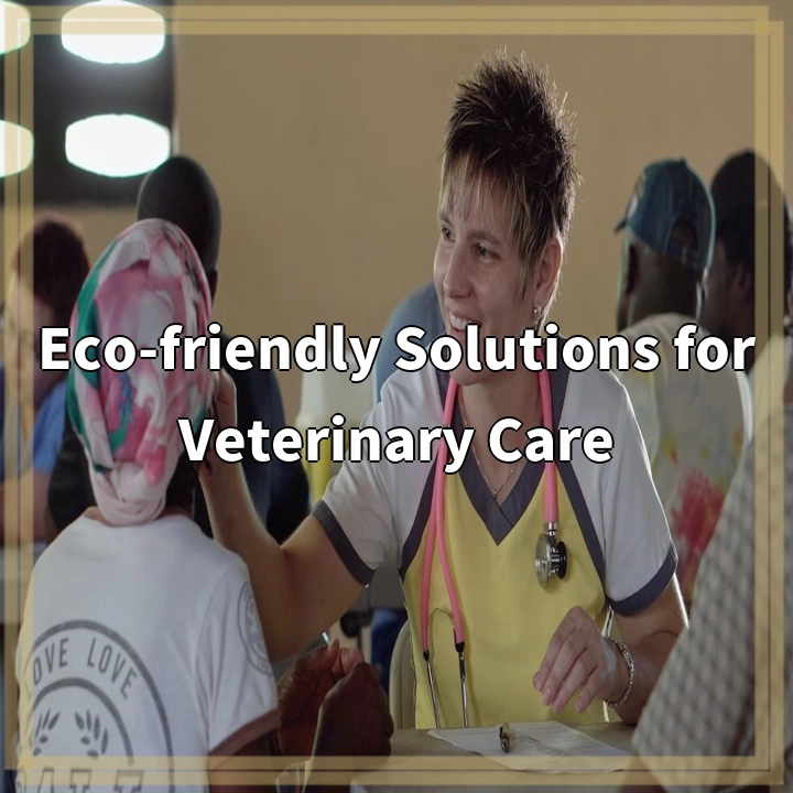 Sustainable Practices in Veterinary Medicine