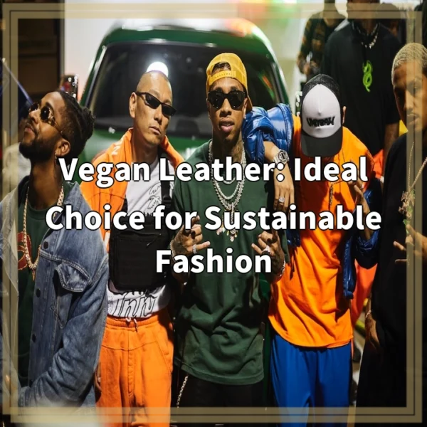 Vegan Leather: Ideal Choice for Sustainable Fashion