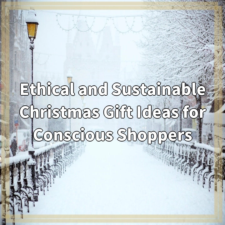 Ethical and Sustainable Gift Ideas