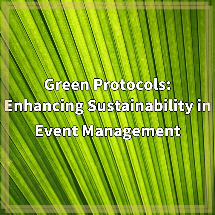 Green Protocols: Enhancing Sustainability in Event Management