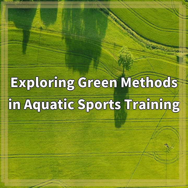 Exploring Green Methods in Aquatic Sports Training