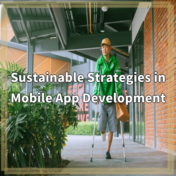 Sustainable Strategies in Mobile App Development