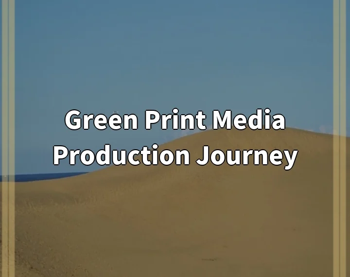 Green Print Media Production Journey