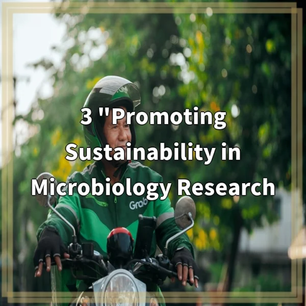 3 “Promoting Sustainability in Microbiology Research