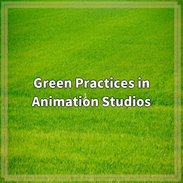 Green Practices in Animation Studios