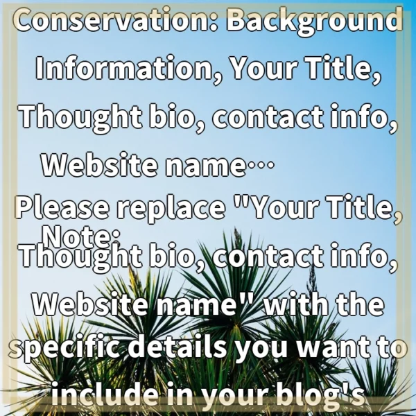 Exploring Wildlife Conservation: Background Information, Your Title, Thought bio, contact info, Website name… Note: Please replace “Your Title, Thought bio, contact info, Website name” with the specific details you want to include in your blog’s byline.