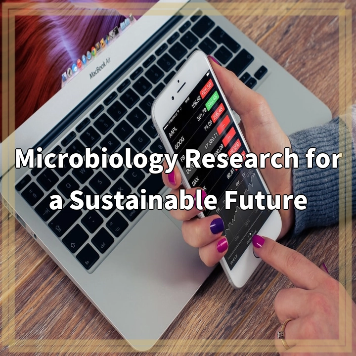 Microbiology Research for a Sustainable Future