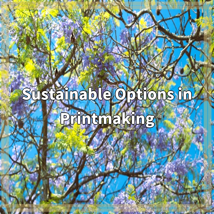 Sustainable Options in Printmaking