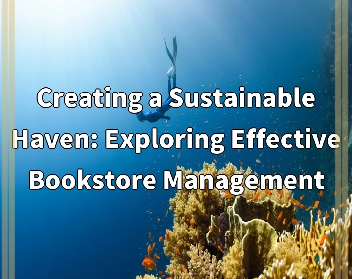 Creating a Sustainable Haven: Exploring Effective Bookstore Management