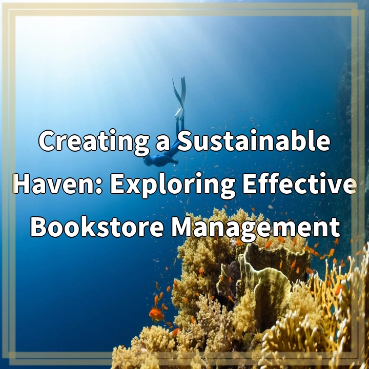 Creating a Sustainable Haven: Exploring Effective Bookstore Management