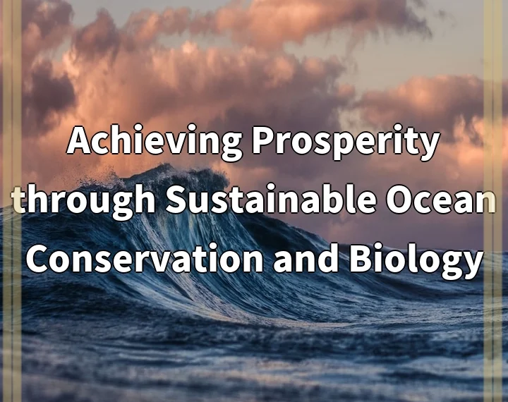 Achieving Prosperity through Sustainable Ocean Conservation and Biology