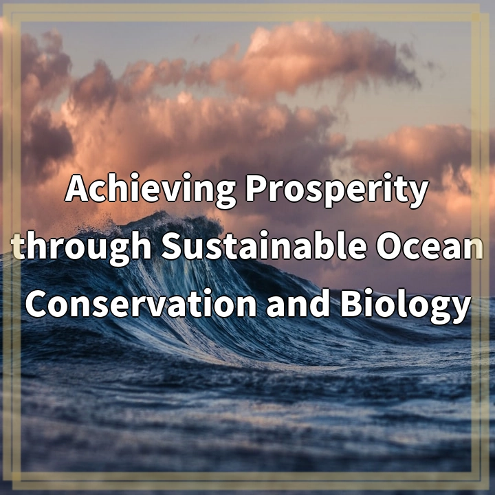 Achieving Prosperity through Sustainable Ocean Conservation and Biology