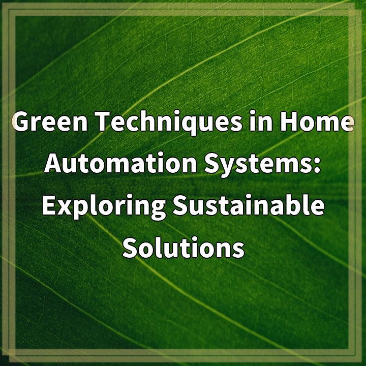 Green Techniques in Home Automation Systems