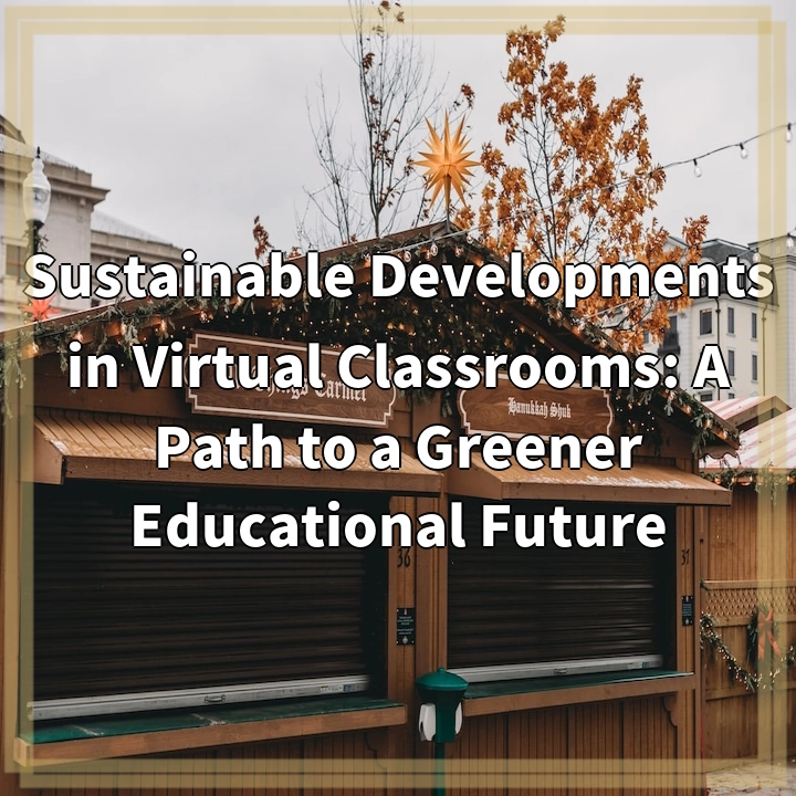 Sustainable Developments in Virtual Classrooms