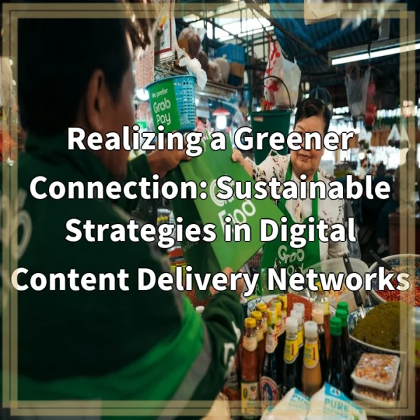 Realizing a Greener Connection: Sustainable Strategies in Digital Content Delivery Networks