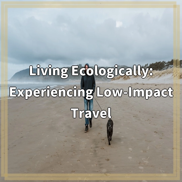 Living Ecologically: Experiencing Low-Impact Travel