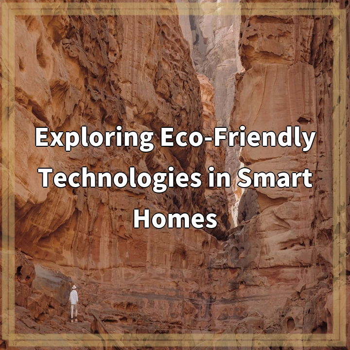 Exploring Eco-Friendly Technologies in Smart Homes