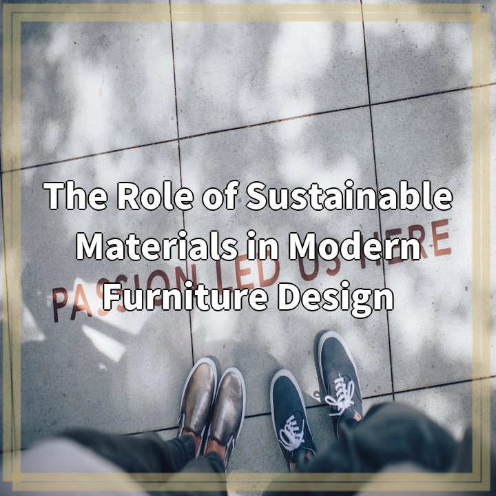 The Role of Sustainable Materials in Modern Furniture Design