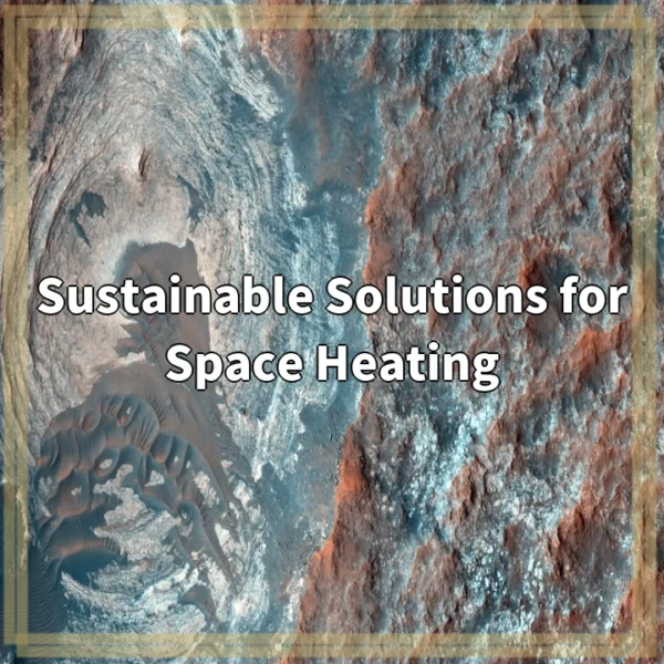 Sustainable Solutions for Space Heating