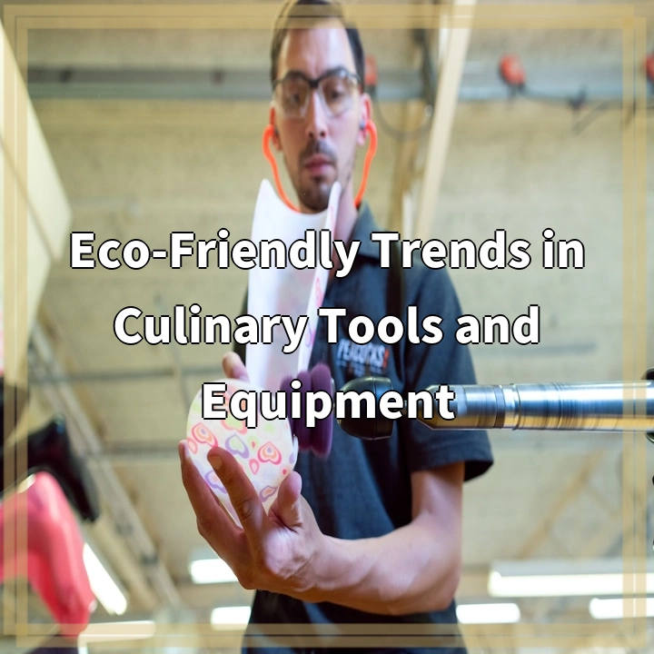 Eco-Friendly Trends in Culinary Tools and Equipment