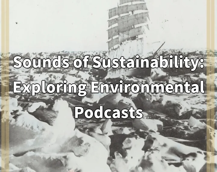 Sounds of Sustainability: Exploring Environmental Podcasts