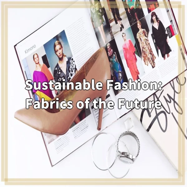 Sustainable Fashion: Fabrics of the Future