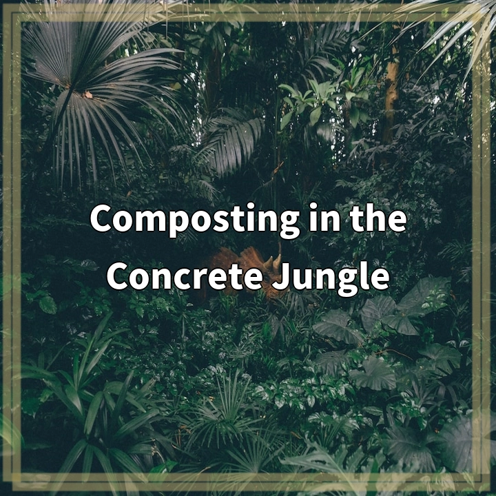 Composting in the Concrete Jungle