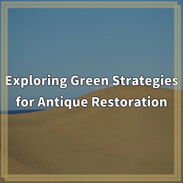 Exploring Green Strategies for Antique Restoration