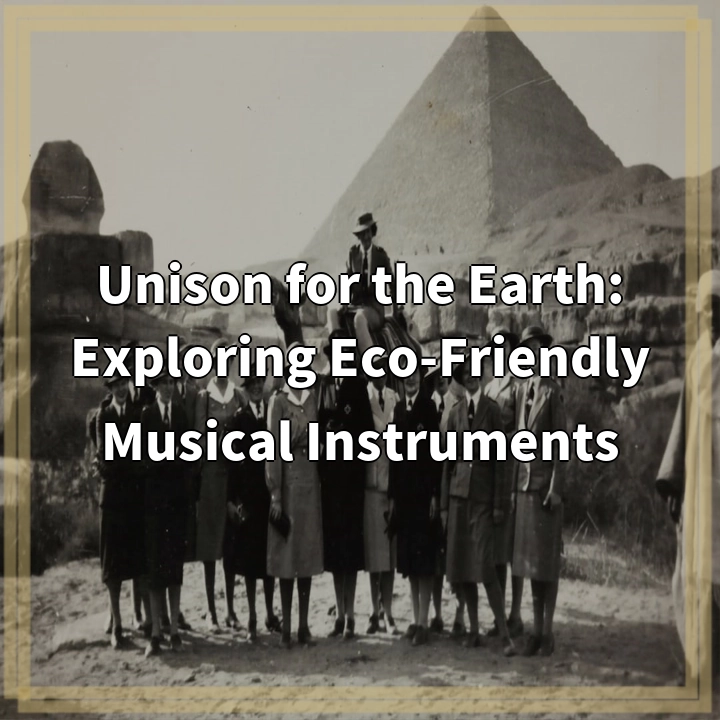 Unison for the Earth: Revolutionizing Music with Eco-Friendly Instruments