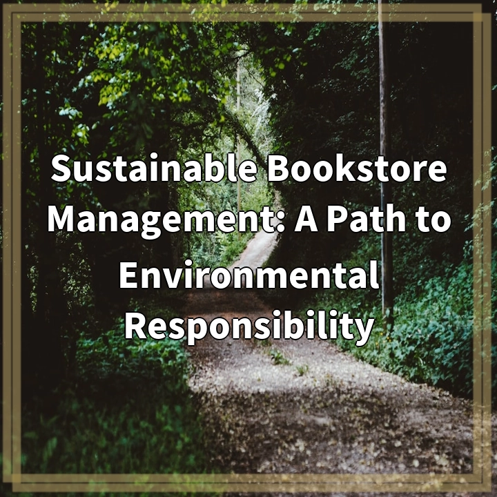 Sustainable Bookstore Management: A Path to Environmental Responsibility