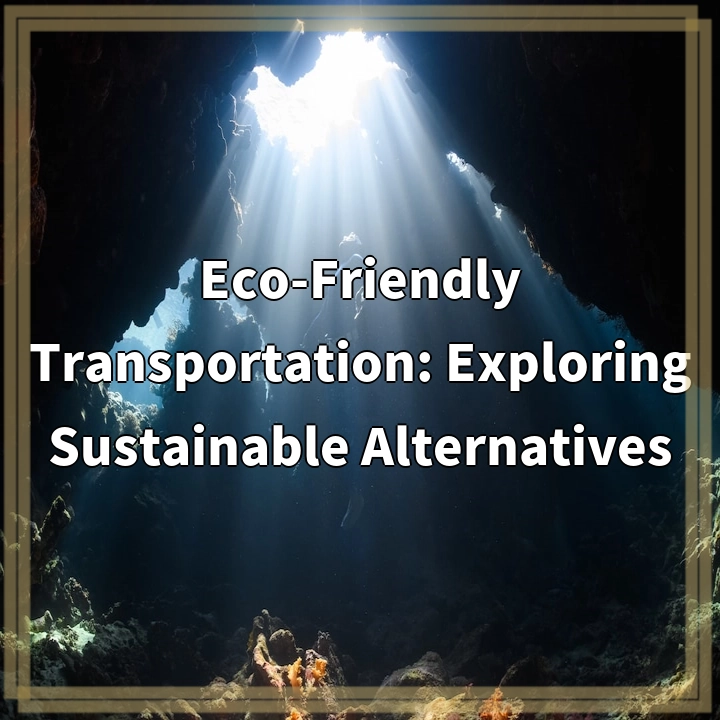 Eco-Friendly Transportation: Exploring Sustainable Alternatives