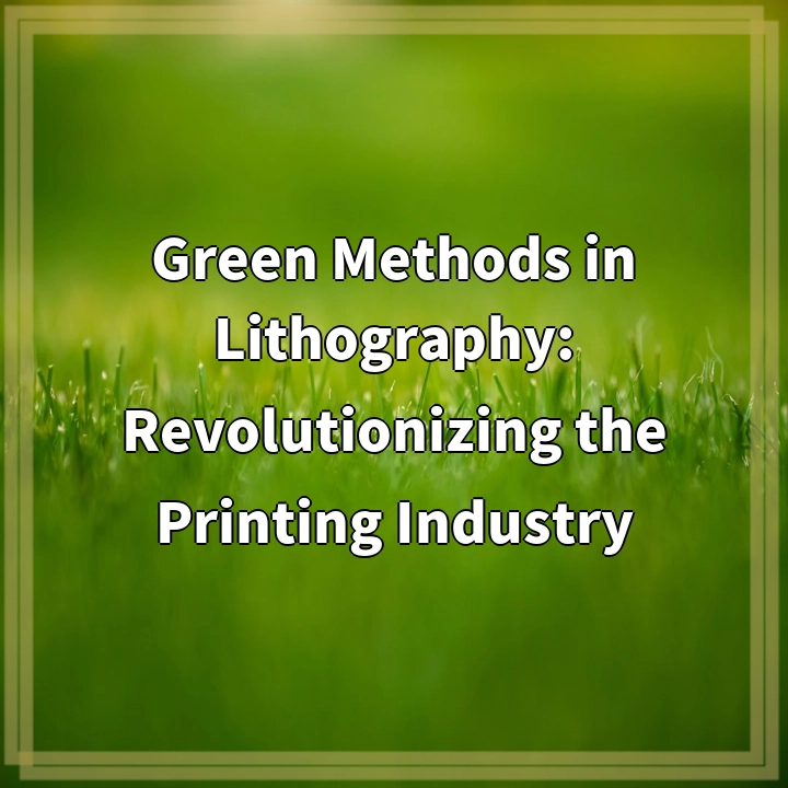 Revolutionizing Printing: Green Methods in Lithography