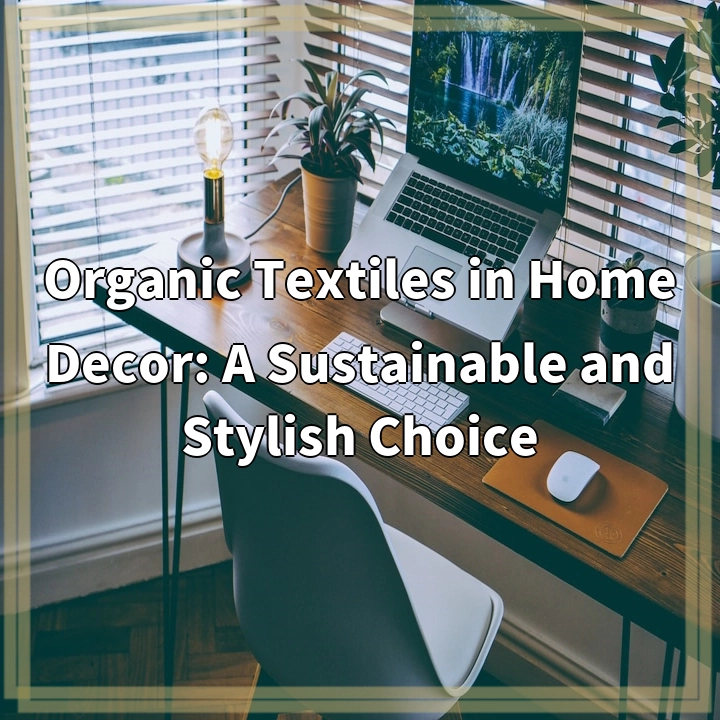 Organic Textiles in Home Decor: A Sustainable and Stylish Choice