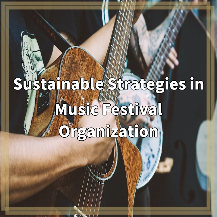 Sustainable Strategies in Music Festival Organization